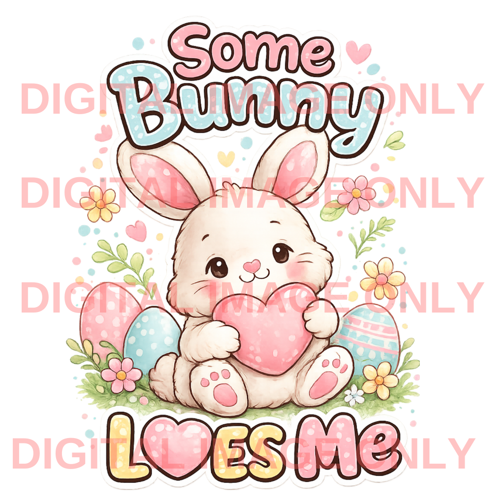 Some Bunny Loves Me – Easter Digital Art PNG
